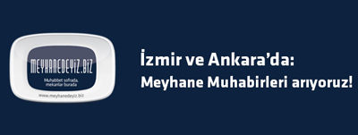 İzmir ve Ankara’da: Meyhane Muhabirleri arıyoruz!