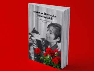 Aşktan ve Devrimden Konuşuyorduk – Oya Baydar ile Nehir Söyleşi